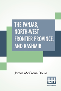 The Panjab, North-West Frontier Province, And Kashmir