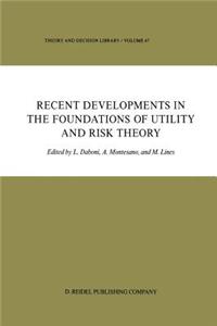 Recent Developments in the Foundations of Utility and Risk Theory