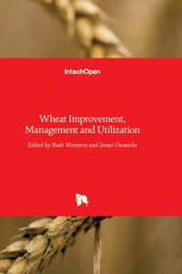 Wheat Improvement, Management and Utilization