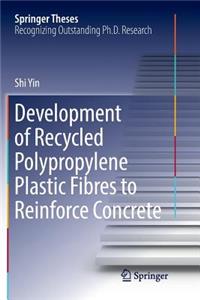 Development of Recycled Polypropylene Plastic Fibres to Reinforce Concrete
