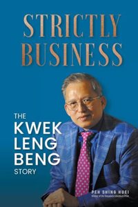 Strictly Business: The Kwek Leng Beng Story
