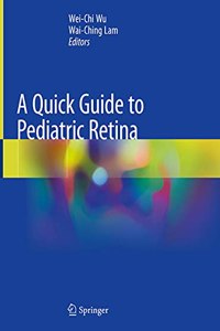 A Quick Guide to Pediatric Retina