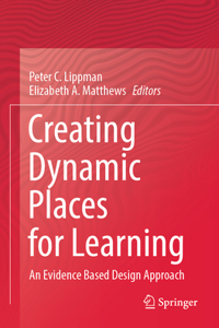 Creating Dynamic Places for Learning: An Evidence Based Design Approach