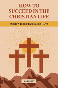 How to Succeed in the Christian Life