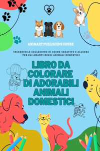 Libro da colorare di adorabili animali domestici Amabili disegni di cuccioli, gattini, conigli Regalo per i bambini