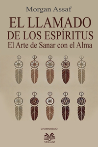 El Llamado de los Espíritus - El Arte de Sanar con el Alma