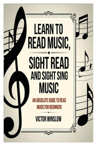 Learn to Read Music, Sight Read and Sight Siing Music