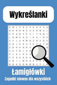 Wykreslanki, zagadki slowne dla wszystkich!