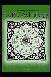 Unlocking the Power of Celtic Astrology