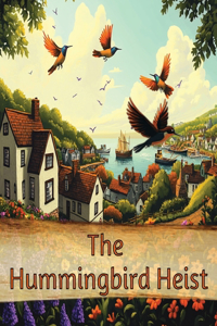 The Hummingbird Heist