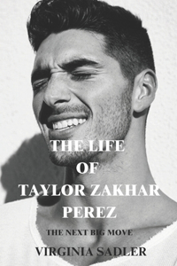 The Life of Taylor Zakhar Perez