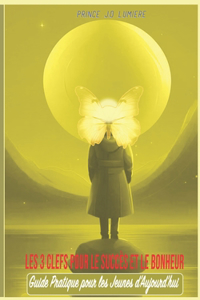 Les 3 Clefs Pour Succès Et Le Bonheur