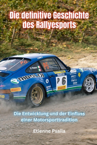 definitive Geschichte des Rallyesports: Die Entwicklung und der Einfluss einer Motorsporttradition