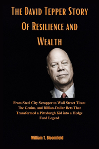 David Tepper Story Of Resilience and Wealth