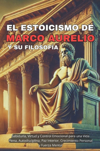 Estoicismo de Marco Aurelio y Su Filosofía