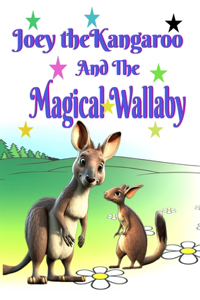 Joey kangaroo and the Magical Wallaby