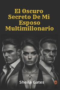 El Oscuro Secreto De Mi Esposo Multimillonario Volumen2