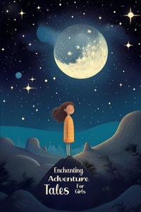 Enchanting Adventure Tales for Girls