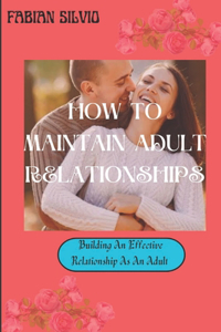 How to maintain adult relationships