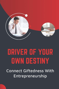 Driver Of Your Own Destiny