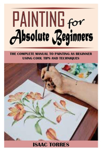 Painting for Absolute Beginners