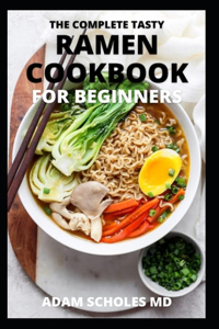 Complete Tasty Ramen Cookbook for Beginners