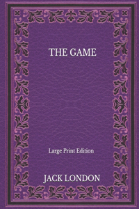 The Game - Large Print Edition