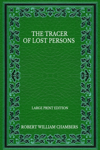 The Tracer Of Lost Persons - Large Print Edition
