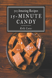 303 Amazing 15-Minute Candy Recipes