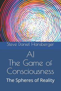 AI The Game of Consciousness