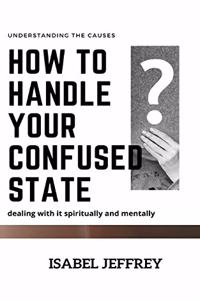 How to Handle Your Confused State?