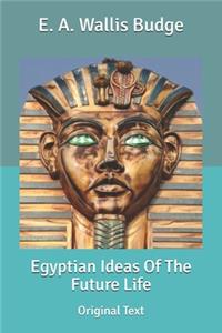 Egyptian Ideas Of The Future Life