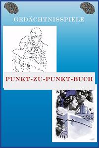 Punkt-zu-Punkt-Buch Gedächtnisspiele: für spaßige und amüsante Spieleabende im Freundes- und Familienkreis.Kreative Entspannung für mehr Achtsamkeit