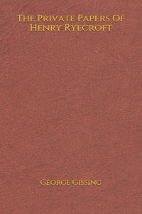 The Private Papers Of Henry Ryecroft