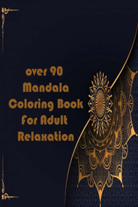 over 90 Mandala Coloring Book For Adult Relaxation