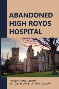 Abandoned High Royds Hospital
