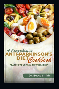 Comprehensive Anti-Parkinson's Diet Cookbook