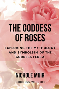 Goddess of Roses