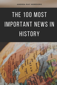 100 most important news in History