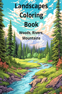 Landscapes Coloring Book Woods, Rivers, Mountains