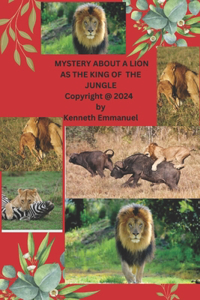 Mystery about a Lion as the King of the Jungle
