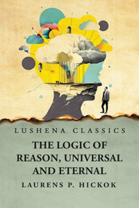 Logic of Reason, Universal and Eternal