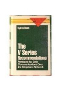 V Series Recommendations: Protocols for Data Communications Over the Telephone Network (Uyless Black Series on Computer Communications)