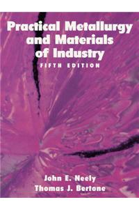 Practical Metallurgy and Materials of Industry