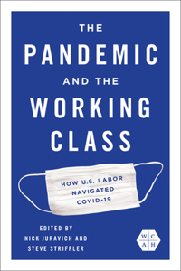The Pandemic and the Working Class: How Us Labor Navigated Covid-19