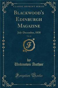 Blackwood's Edinburgh Magazine, Vol. 44: July-December, 1838 (Classic Reprint)