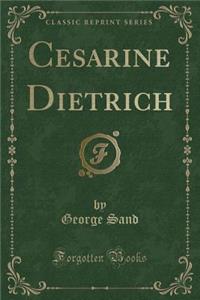 Cesarine Dietrich (Classic Reprint)