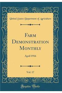 Farm Demonstration Monthly, Vol. 17: April 1916 (Classic Reprint)