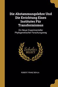 Die Abstammungslehre Und Die Errichtung Eines Institutes Für Transformismus
