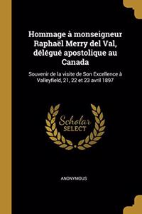 Hommage à monseigneur Raphaël Merry del Val, délégué apostolique au Canada